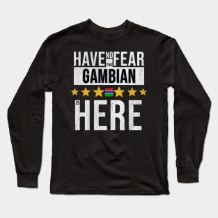 Have No Fear The Gambian Is Here - Gift for Gambian From Gambia Long Sleeve T-Shirt